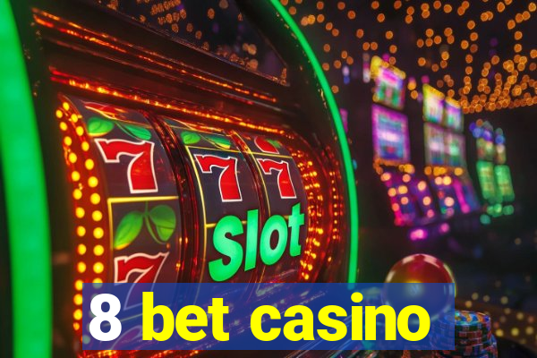 8 bet casino